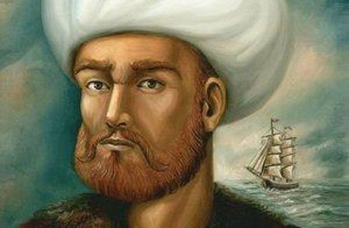 أنقذ مسلمي الأندلس ومات دفاعاً عن الجزائر.. عرّوج ريس: البحار الذي تستدعي تركيا إنجازاته في شرق المتوسط